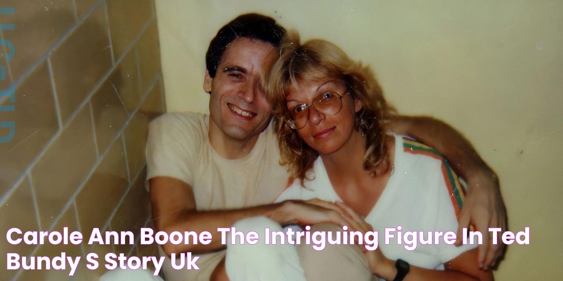 Carole Ann Boone The Intriguing Figure In Ted Bundy's Story UK