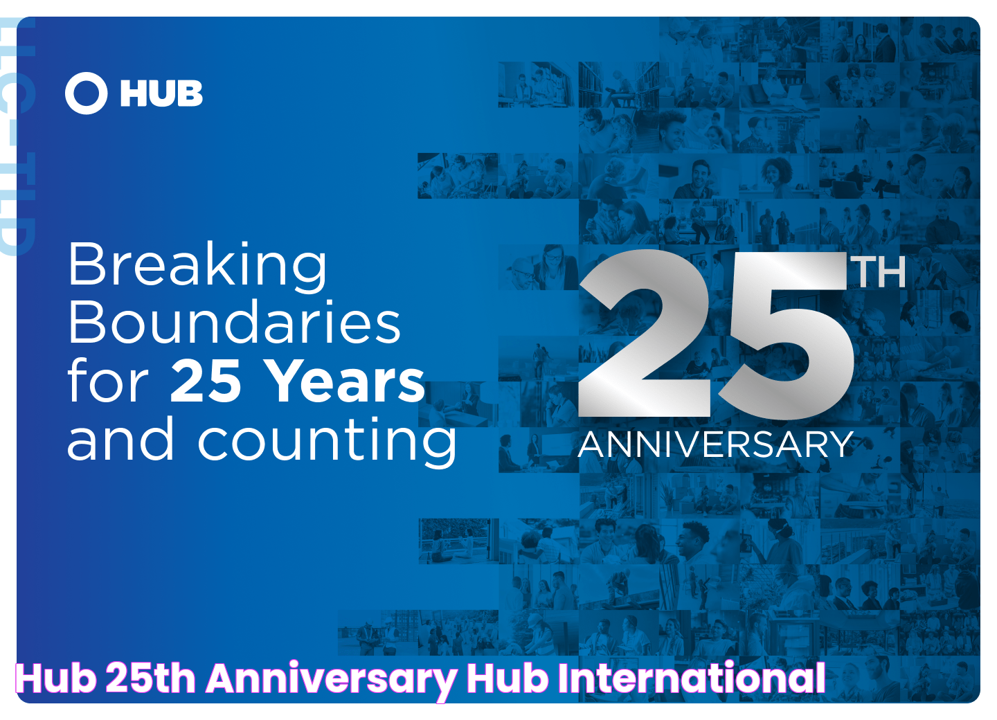 HUB 25th Anniversary HUB International