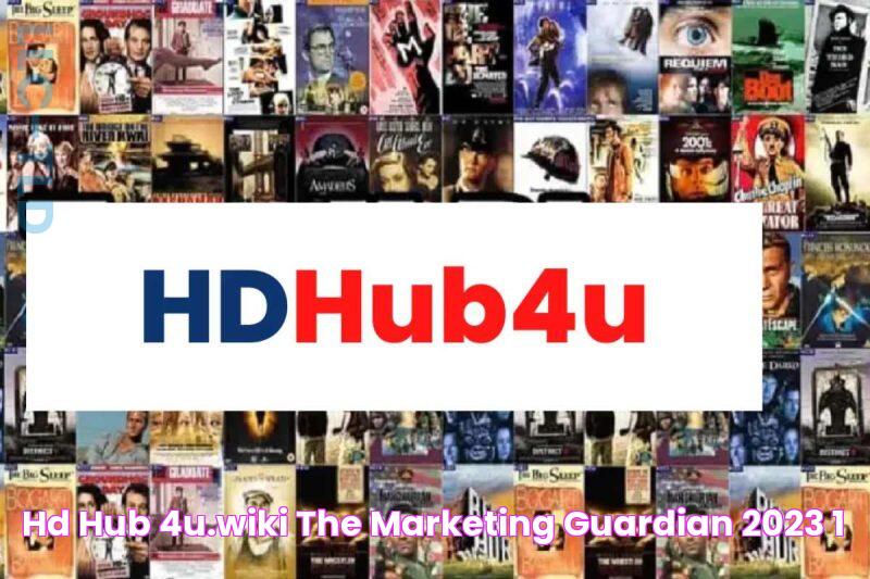 Hd Hub 4u.Wiki The Marketing Guardian 2023