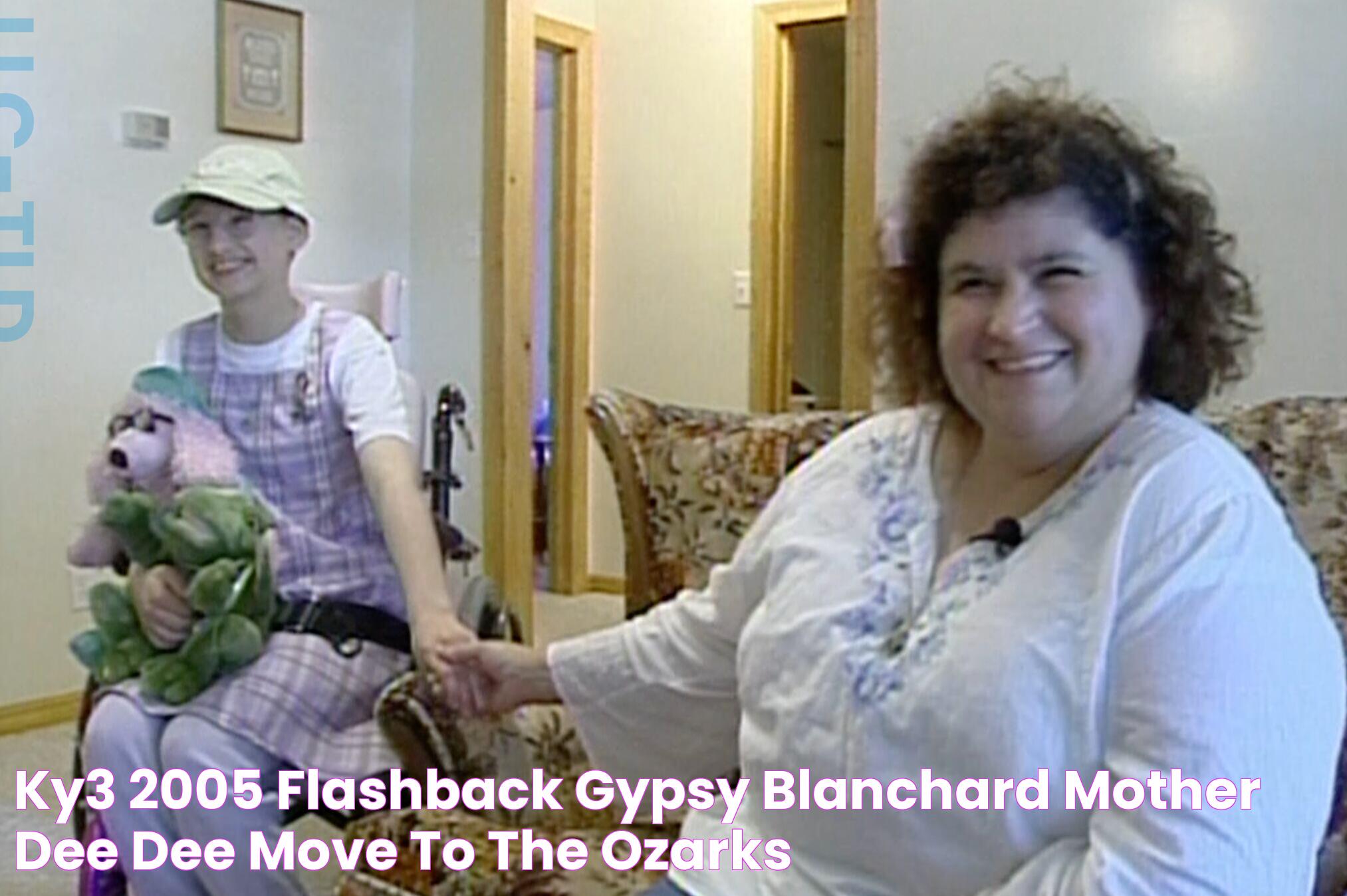 KY3 2005 Flashback Gypsy Blanchard, mother Dee Dee, move to the Ozarks