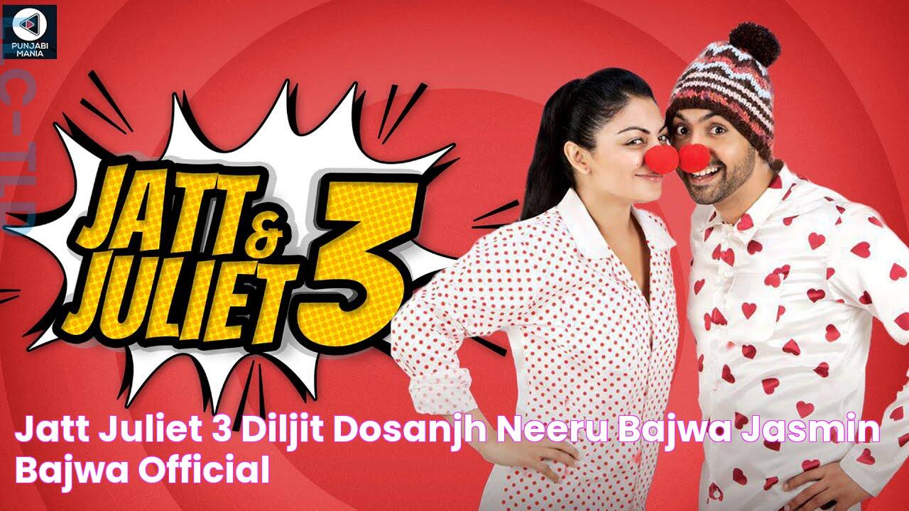 Jatt & Juliet 3 Diljit Dosanjh, Neeru Bajwa, Jasmin Bajwa Official