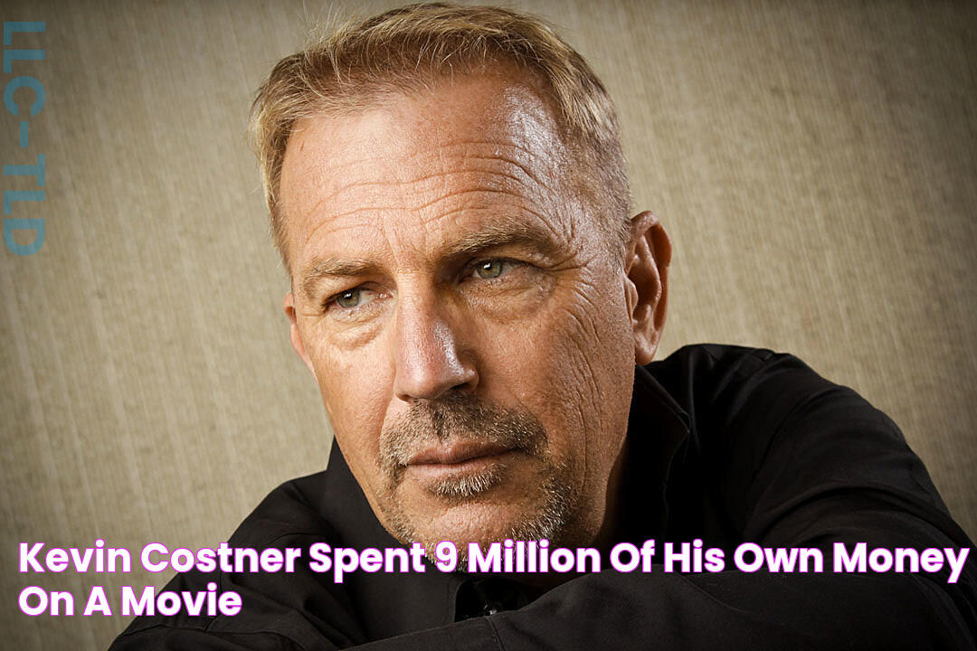 Kevin Costner Spent 9 Million of His Own Money on a Movie