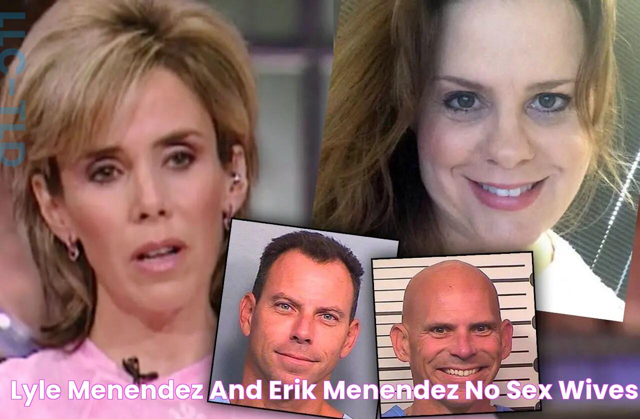 Lyle Menendez And Erik Menendez No Sex Wives