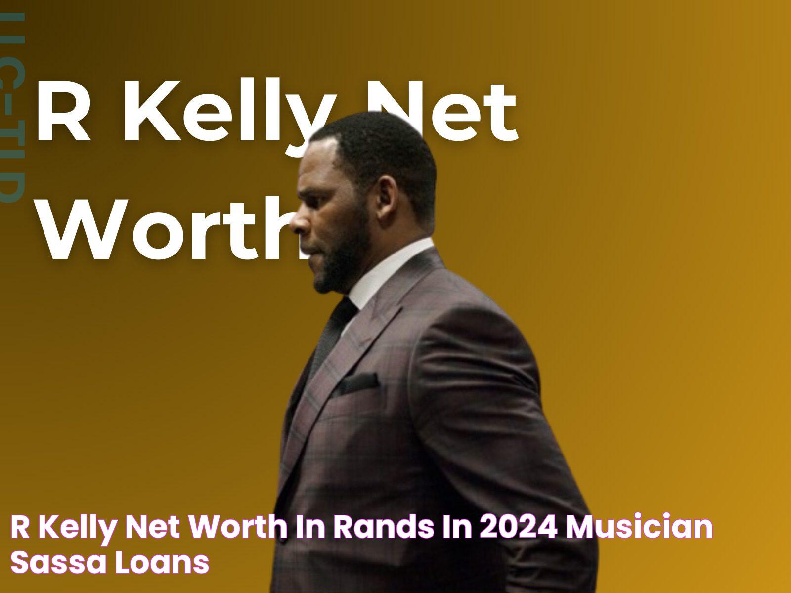 R. Kelly Net Worth 2024: The Rise And Fall Of A Controversial Star