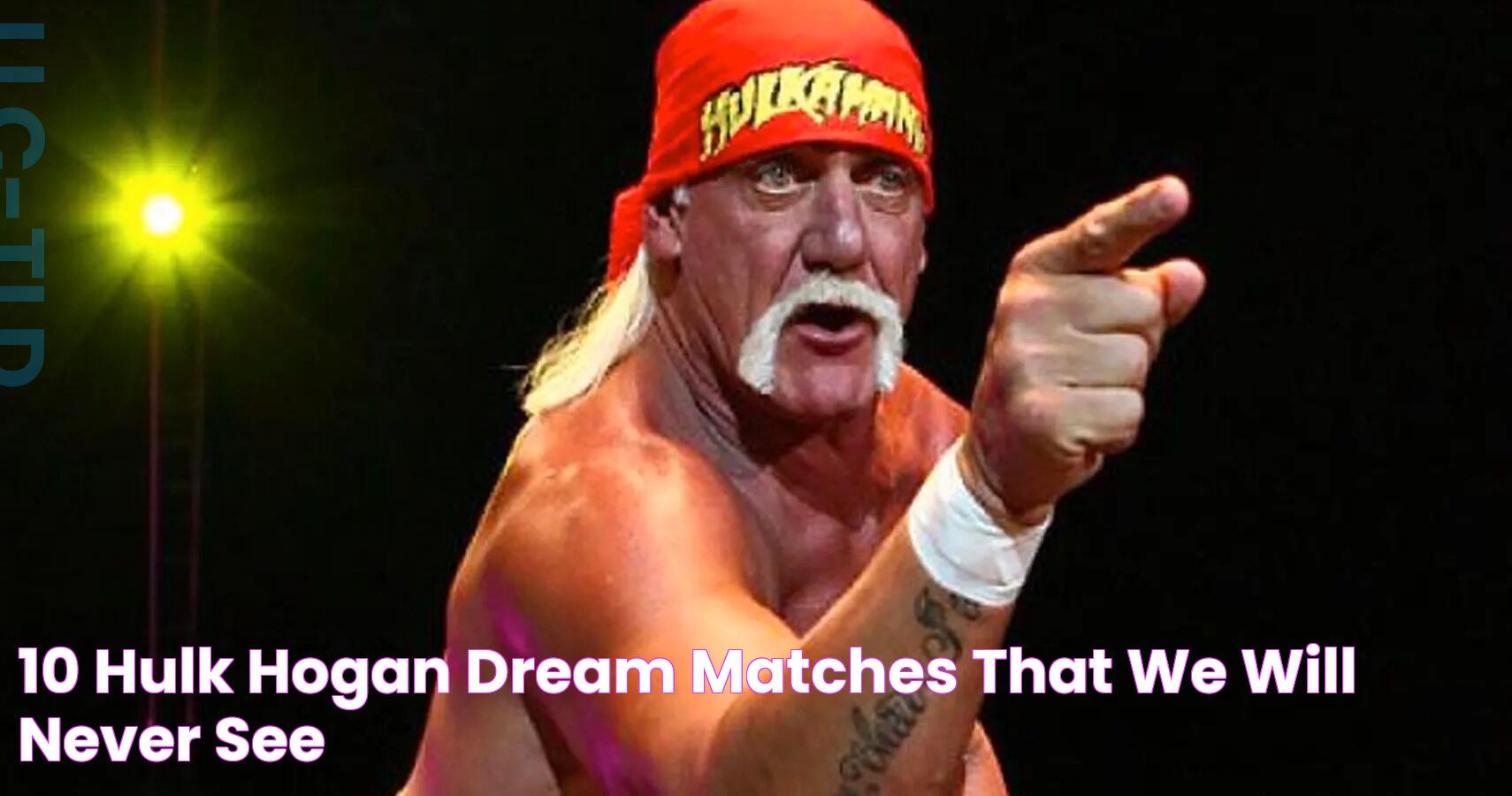 10 Hulk Hogan Dream Matches (That We Will Never See)