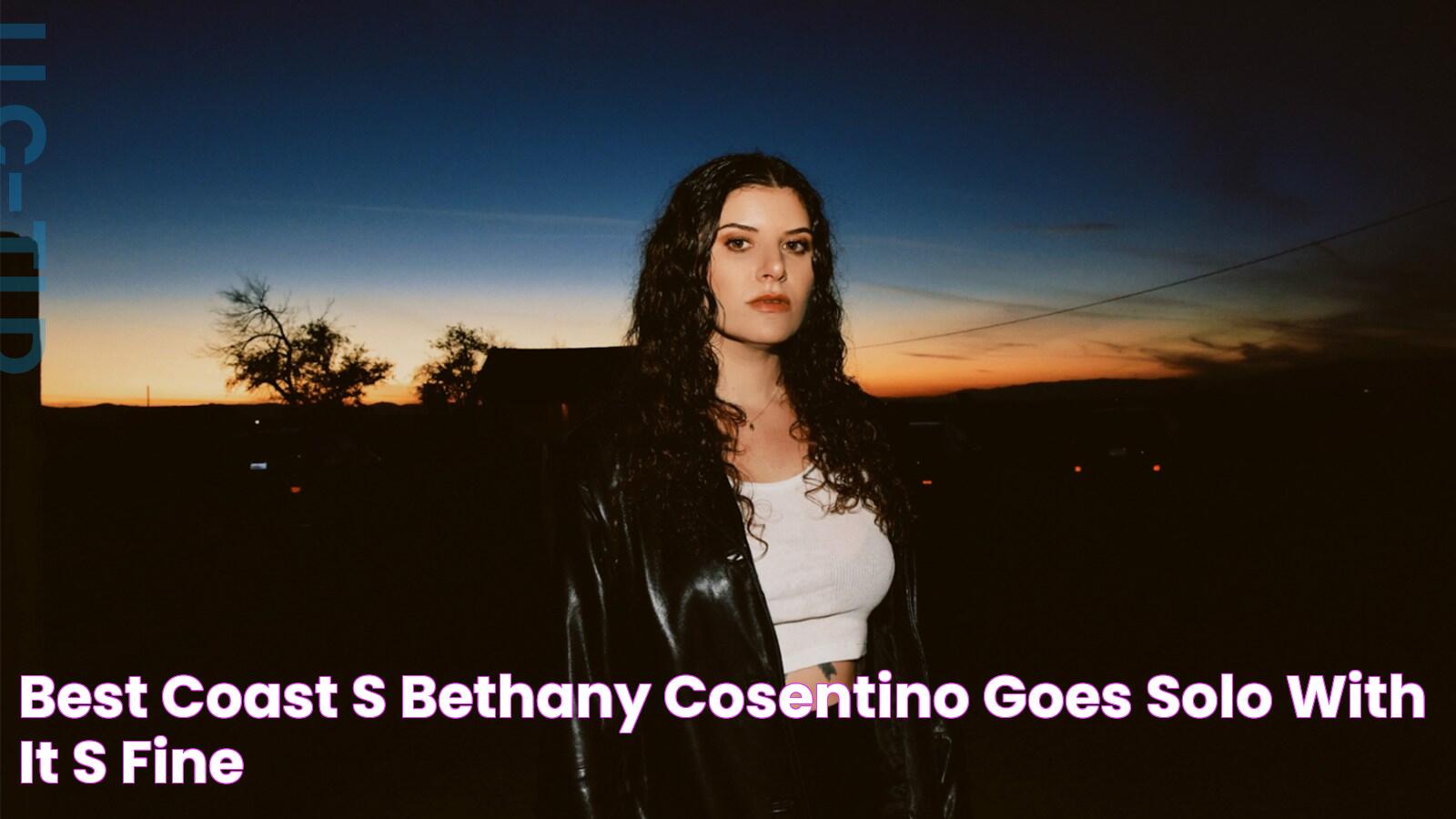 Best Coast's Bethany Cosentino Goes Solo With 'It's Fine'