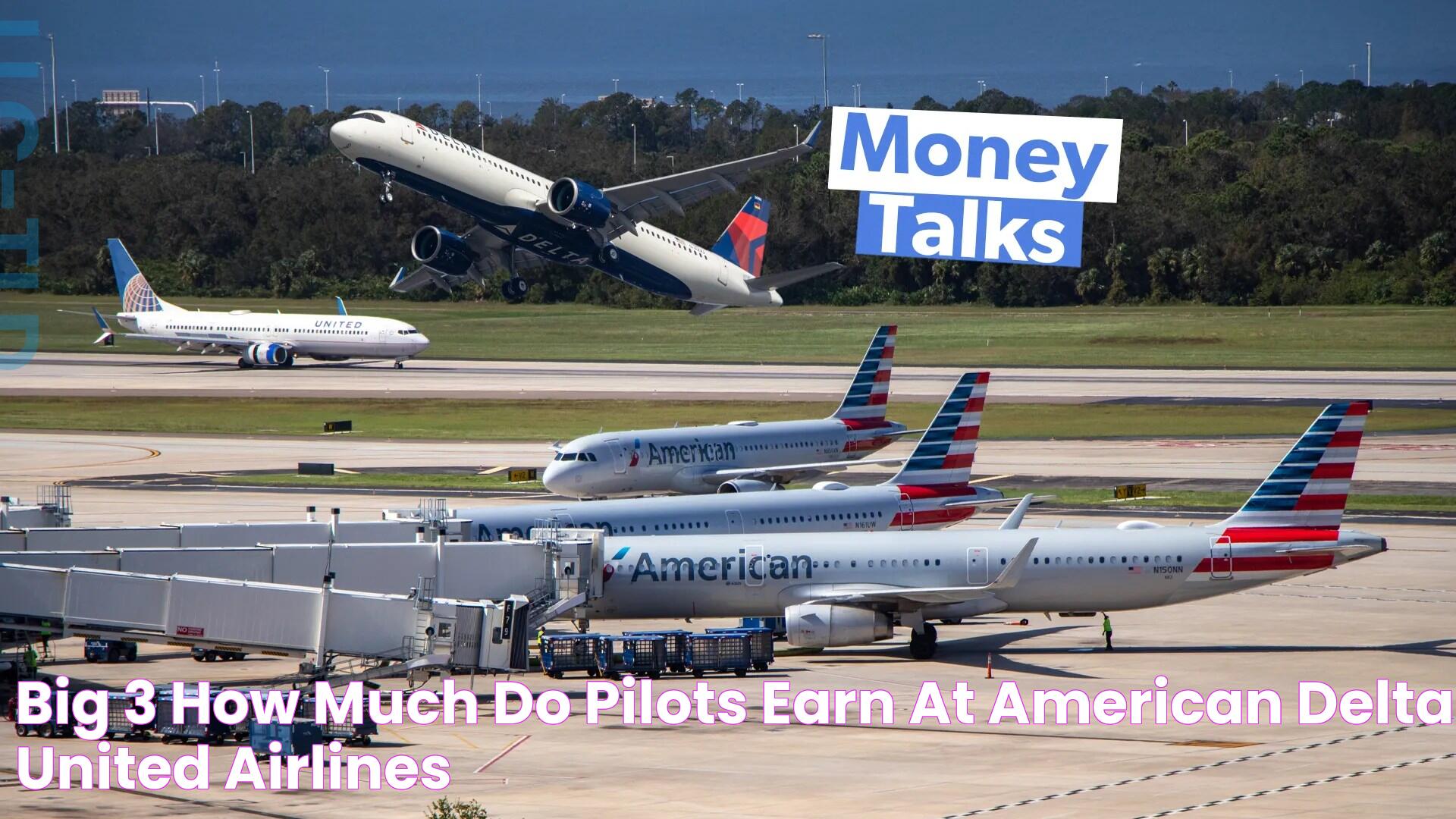 Big 3 How Much Do Pilots Earn At American, Delta & United Airlines?