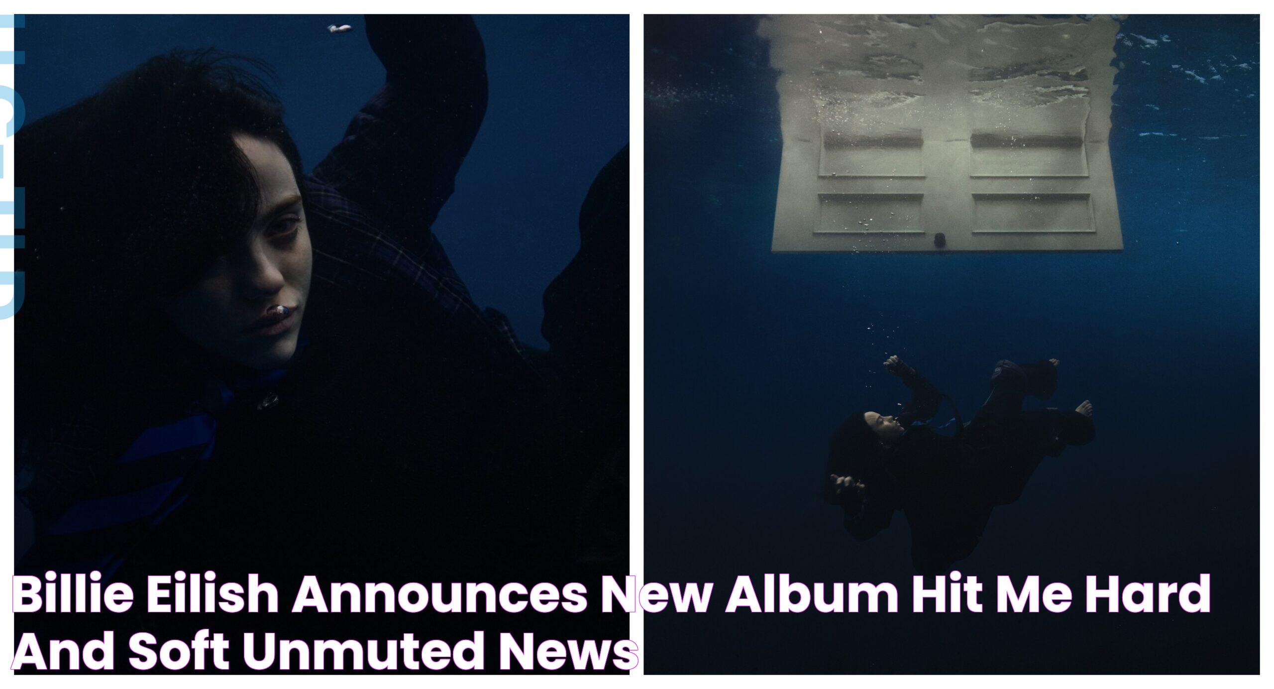 Billie Eilish Announces New Album ‘Hit Me Hard And Soft’ Unmuted News