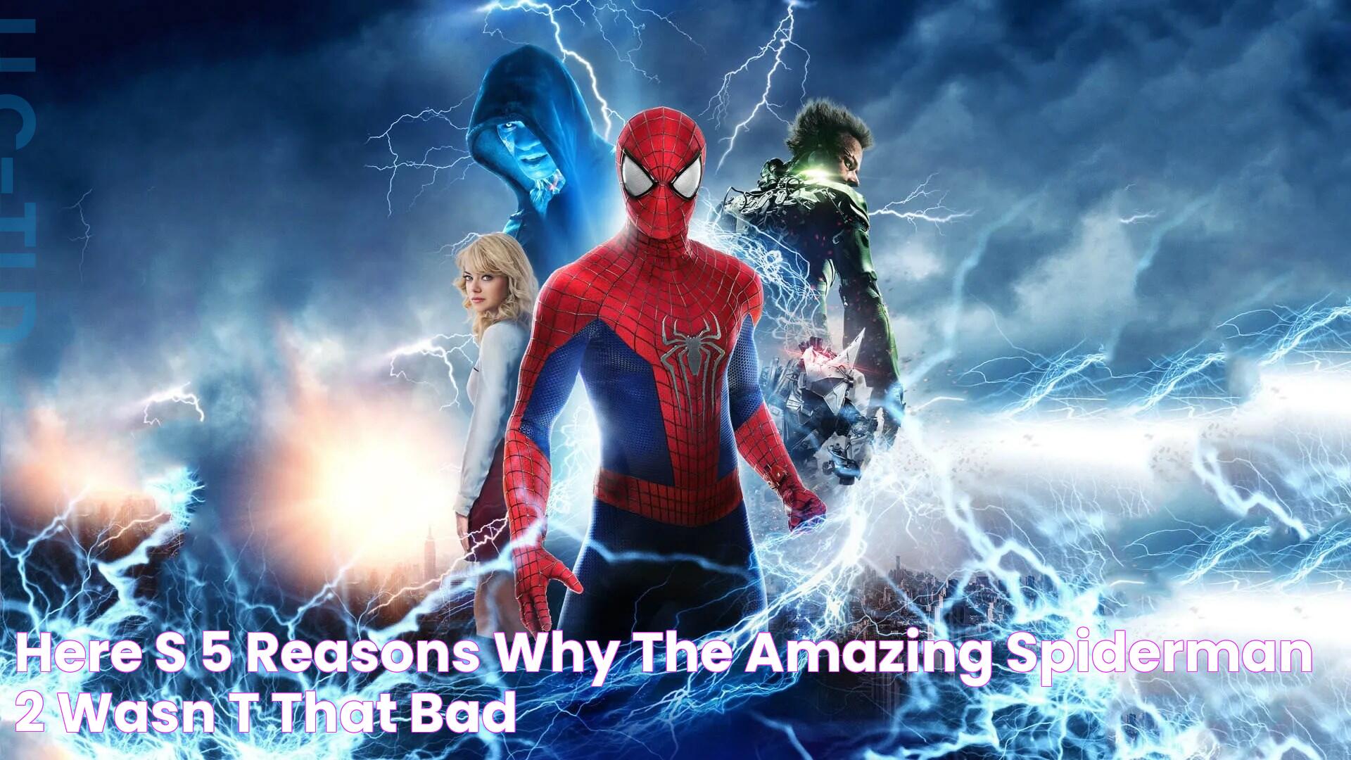 Here’s 5 Reasons Why The Amazing SpiderMan 2 Wasn’t That Bad