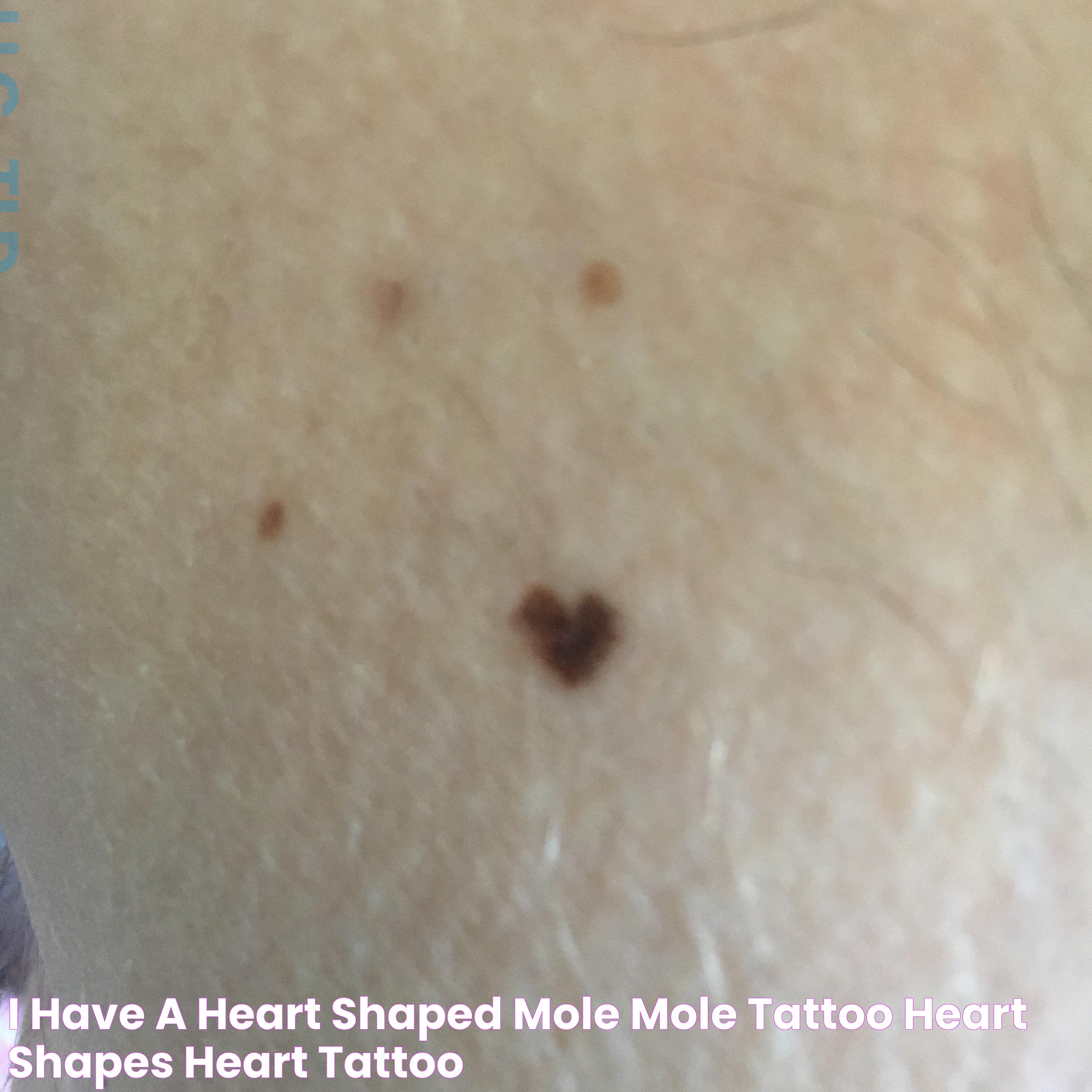 I have a heart shaped mole Mole tattoo, Heart shapes, Heart tattoo