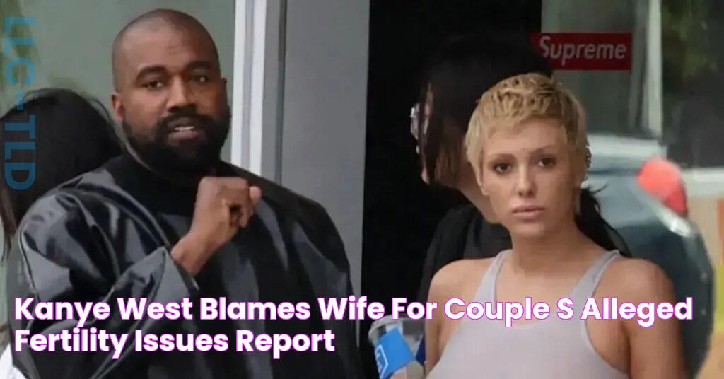 Kanye West Blames Wife for Couple's Alleged Fertility Issues Report