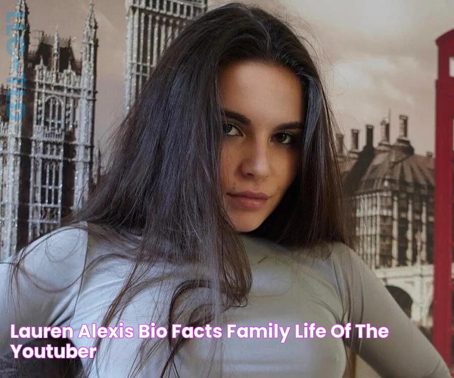 Lauren Alexis Bio, Facts, Family Life of the YouTuber