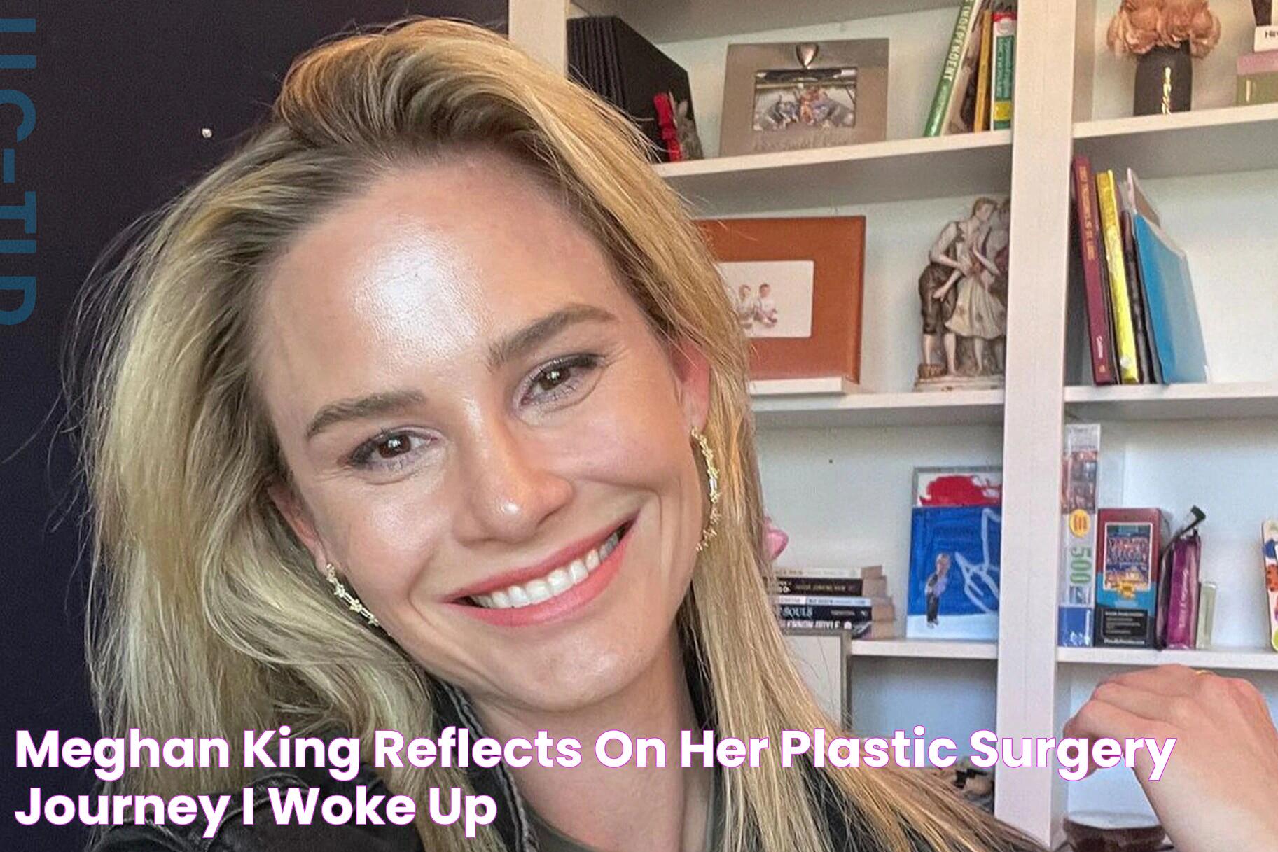 Meghan King Reflects on Her Plastic Surgery Journey "I Woke Up