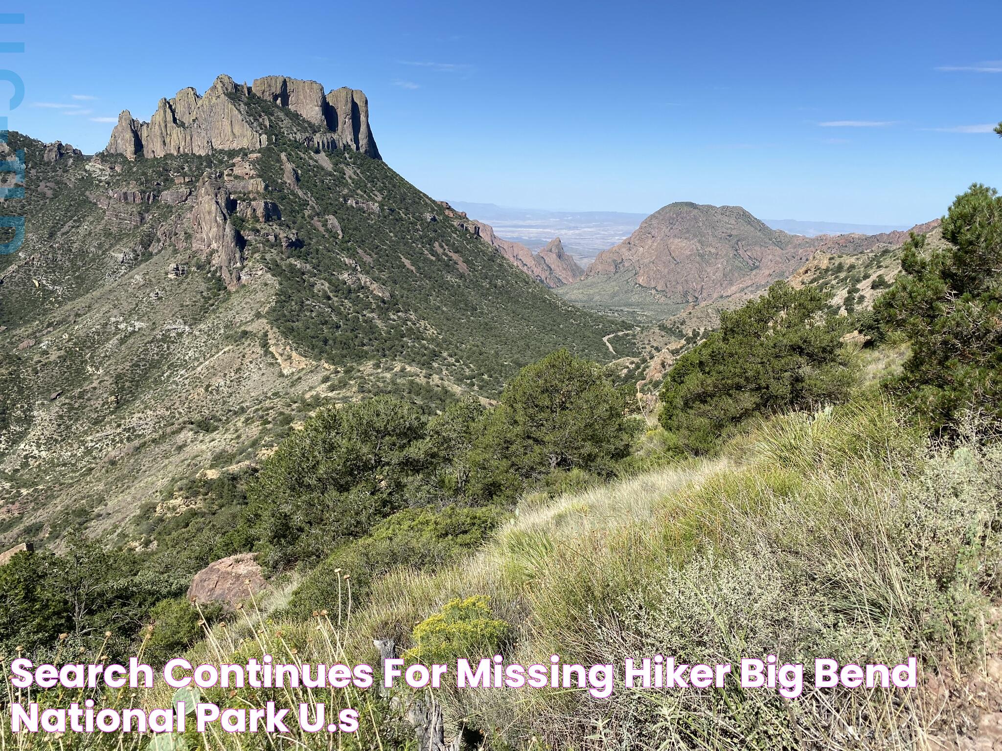 Search Continues for Missing Hiker Big Bend National Park (U.S