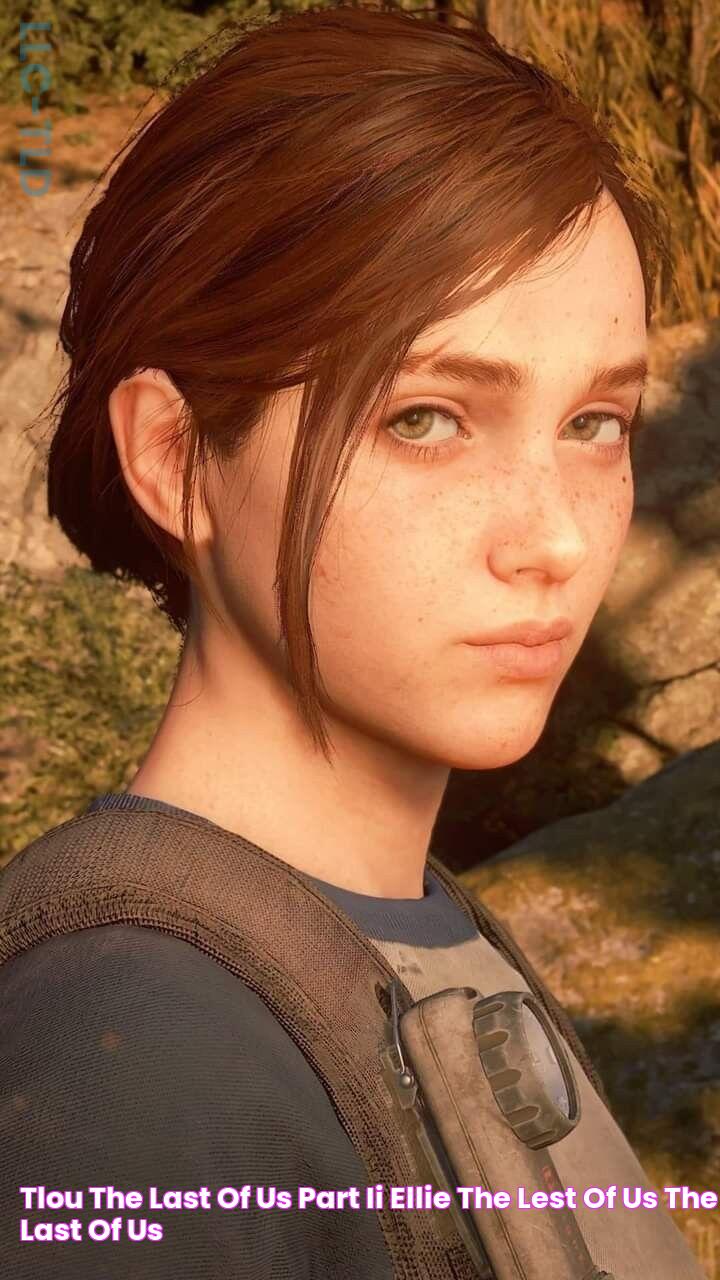 TLOU, The last of Us part II, Ellie The lest of us, The last of us