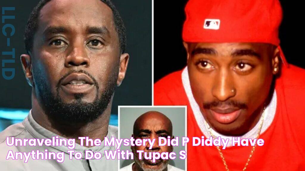 Unraveling The Mystery Did P Diddy Have Anything To Do With Tupac's