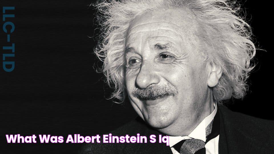 What was Albert Einstein's IQ?