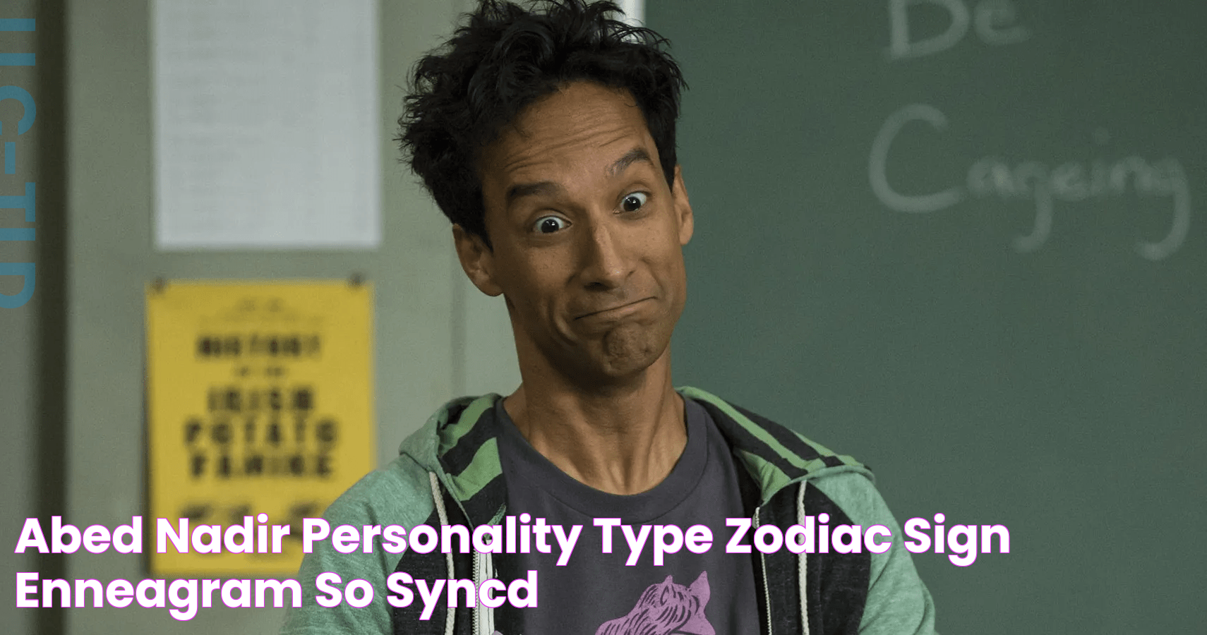 Abed Nadir Personality Type, Zodiac Sign & Enneagram So Syncd