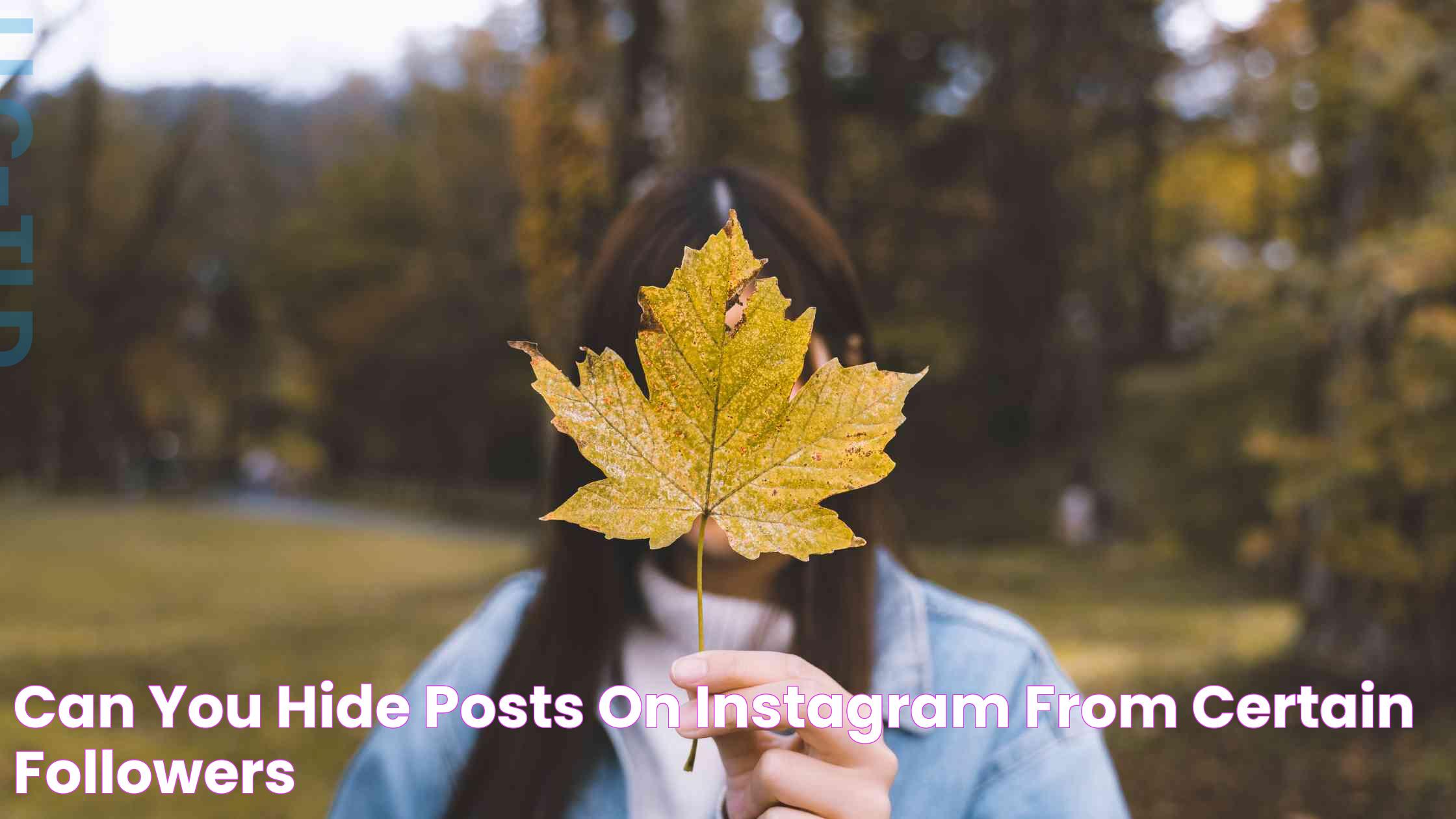 Can you hide posts on Instagram from certain followers?