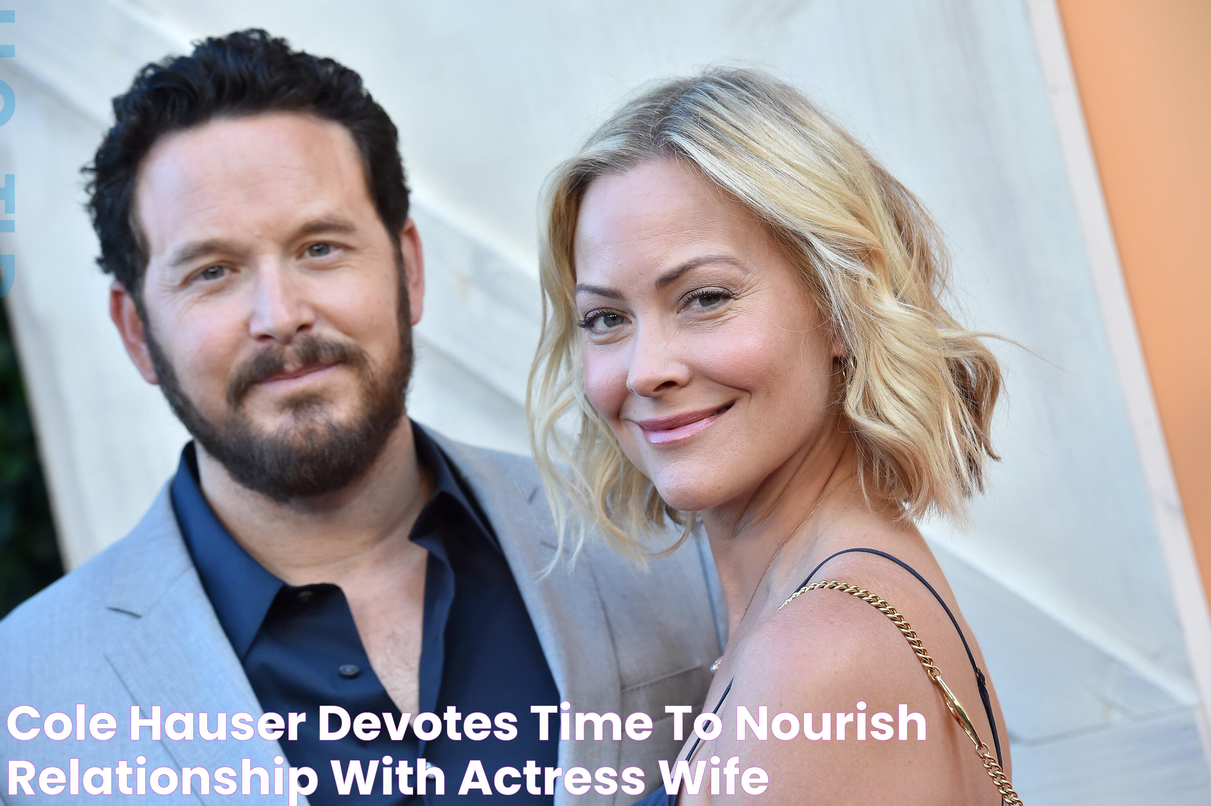 Cole Hauser Devotes Time to 'Nourish' Relationship with Actress Wife