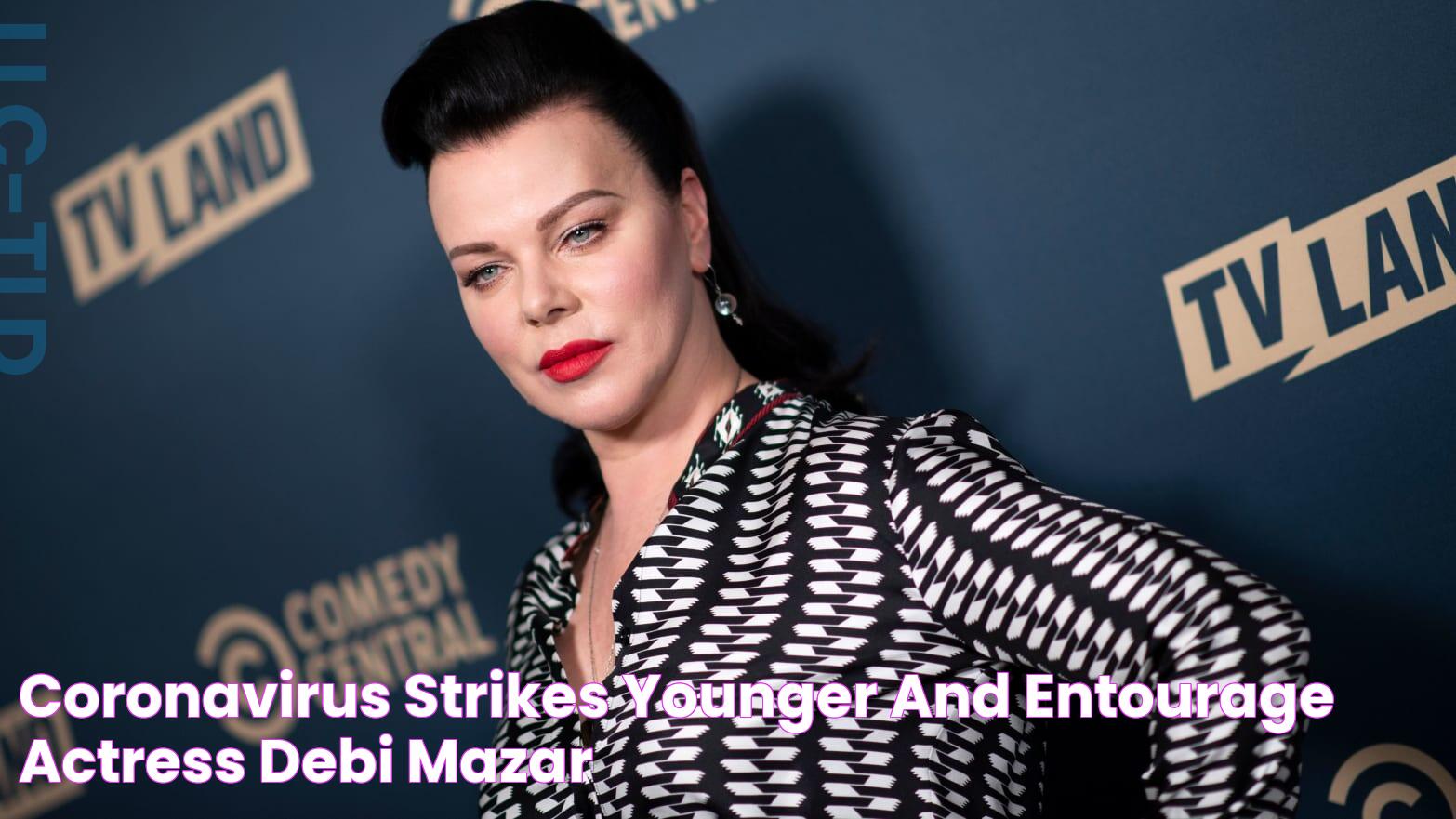 Coronavirus Strikes ‘Younger’ and ‘Entourage’ Actress Debi Mazar