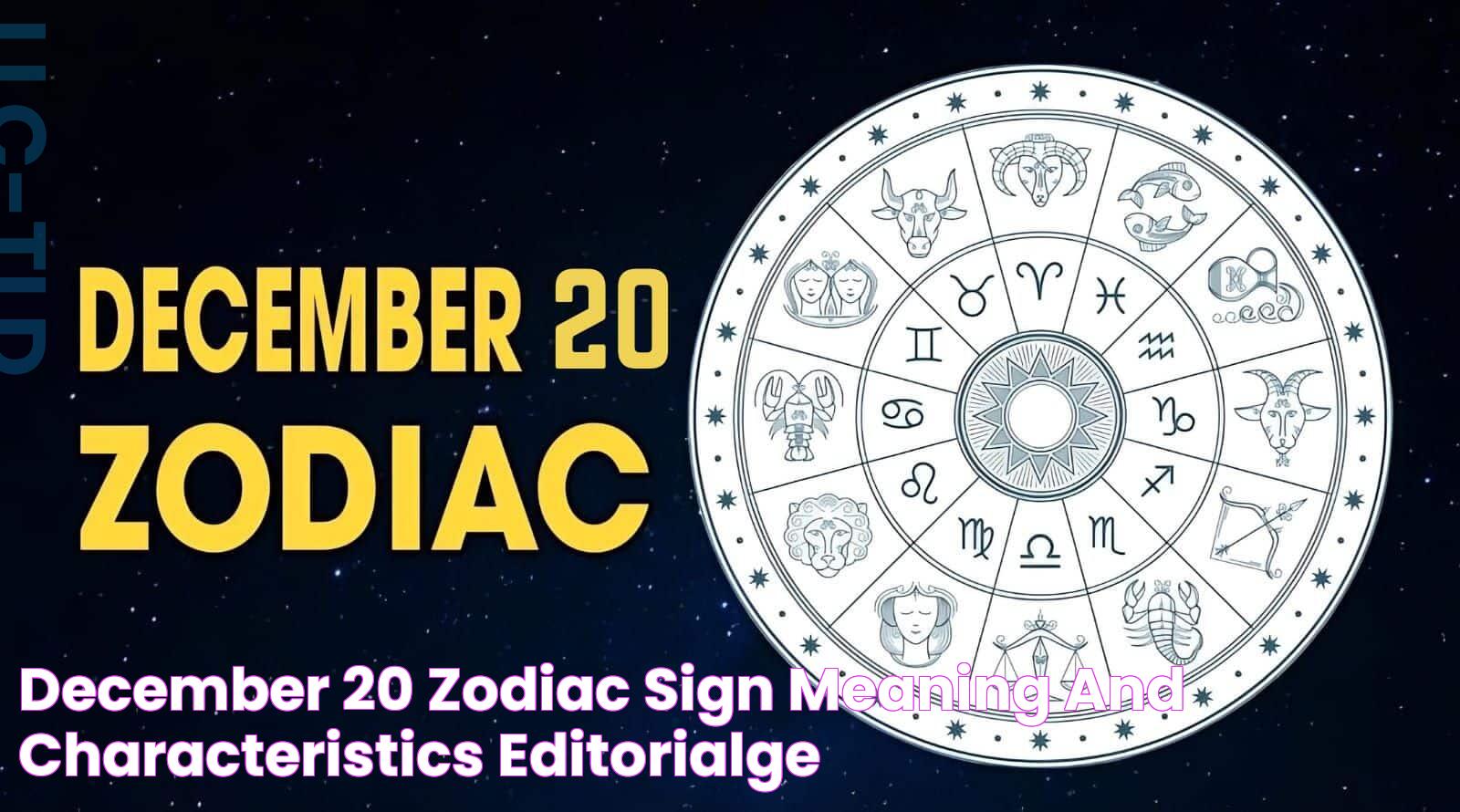 Everything You Need To Know About The December 20 Zodiac Sign