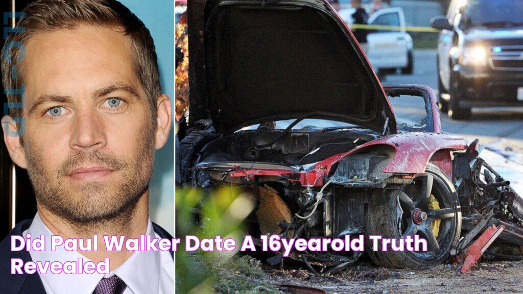 Did Paul Walker Date A 16YearOld? Truth Revealed