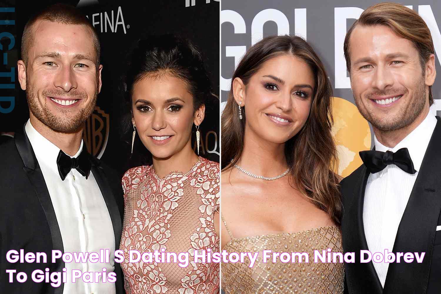 Glen Powell's Dating History From Nina Dobrev to Gigi Paris