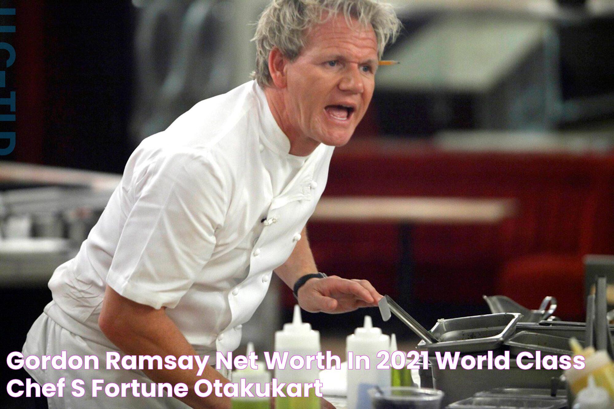 Gordon Ramsay Net Worth In 2021 World Class Chef's Fortune OtakuKart