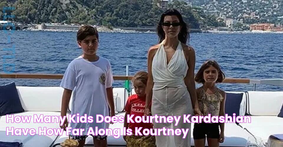 How Many Kids Does Kourtney Kardashian Have? A Complete Guide