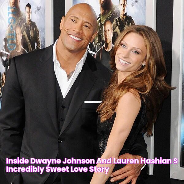 Inside Dwayne Johnson and Lauren Hashian's Incredibly Sweet Love Story