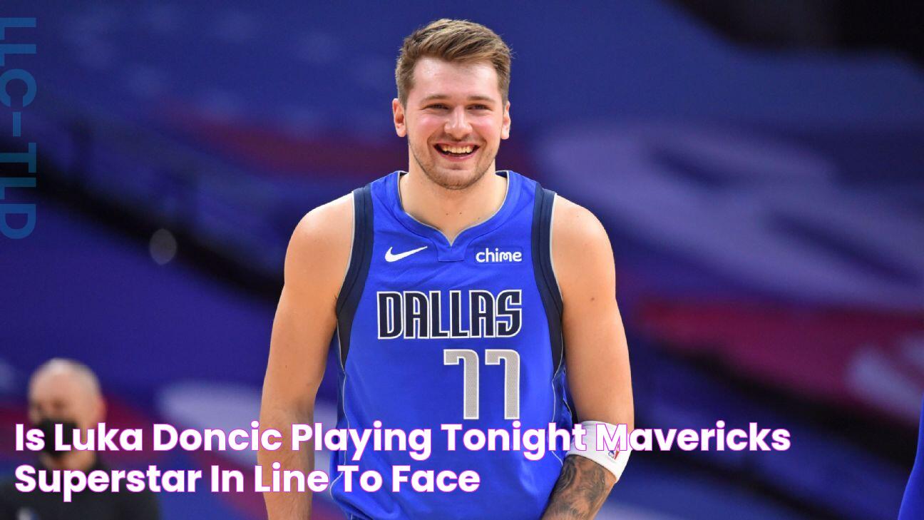 Is Luka Doncic playing tonight? Mavericks superstar in line to face