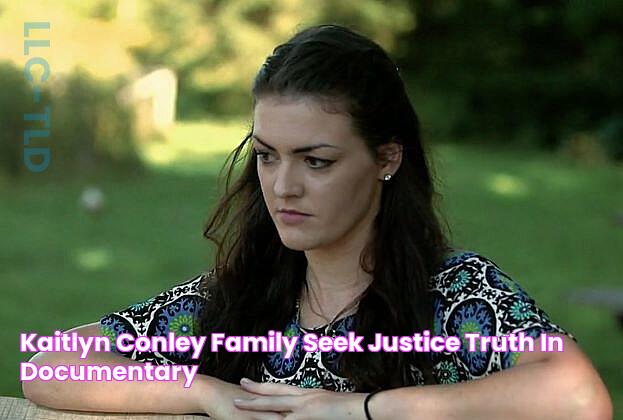 Kaitlyn Conley & Family Seek Justice & Truth In Documentary