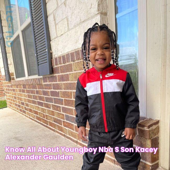 Know All About YoungBoy NBA’s Son Kacey Alexander Gaulden