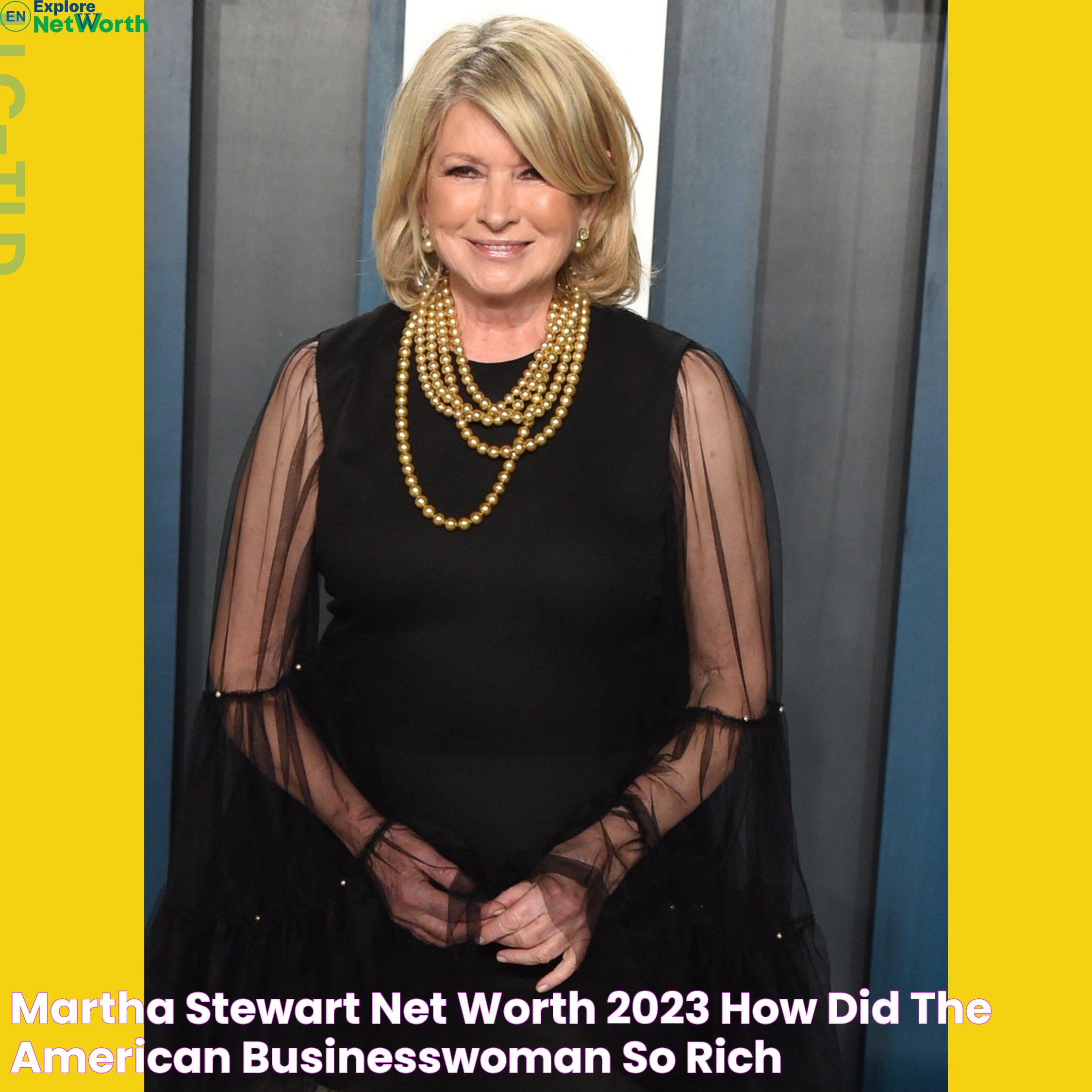 Martha Stewart's Massive Net Worth In 2023