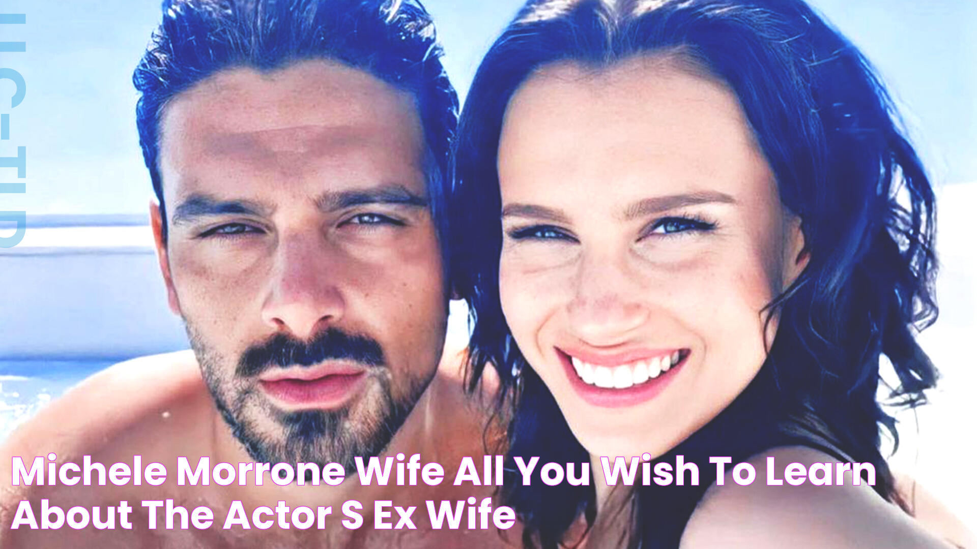 Michele Morrone Wife All You Wish To Learn About The Actor's Ex Wife!