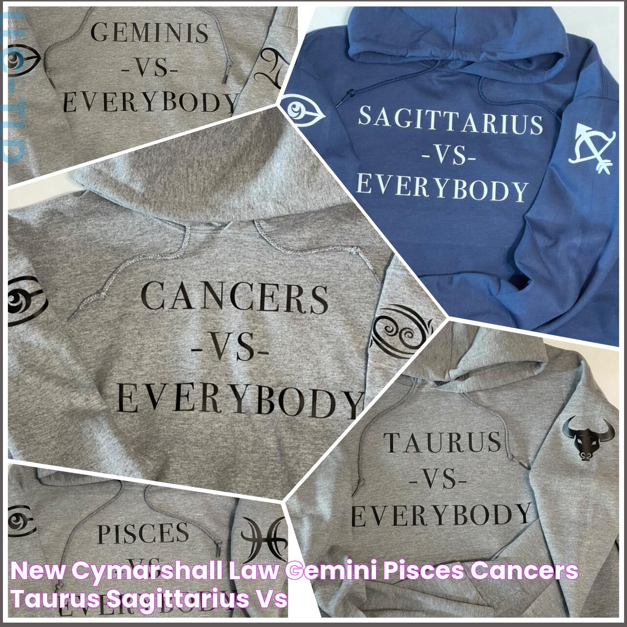 New Cymarshall Law Gemini , Pisces, Cancers, Taurus , Sagittarius VS