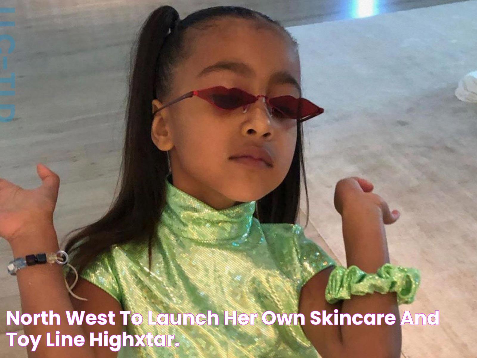 North West to launch her own skincare and toy line HIGHXTAR.