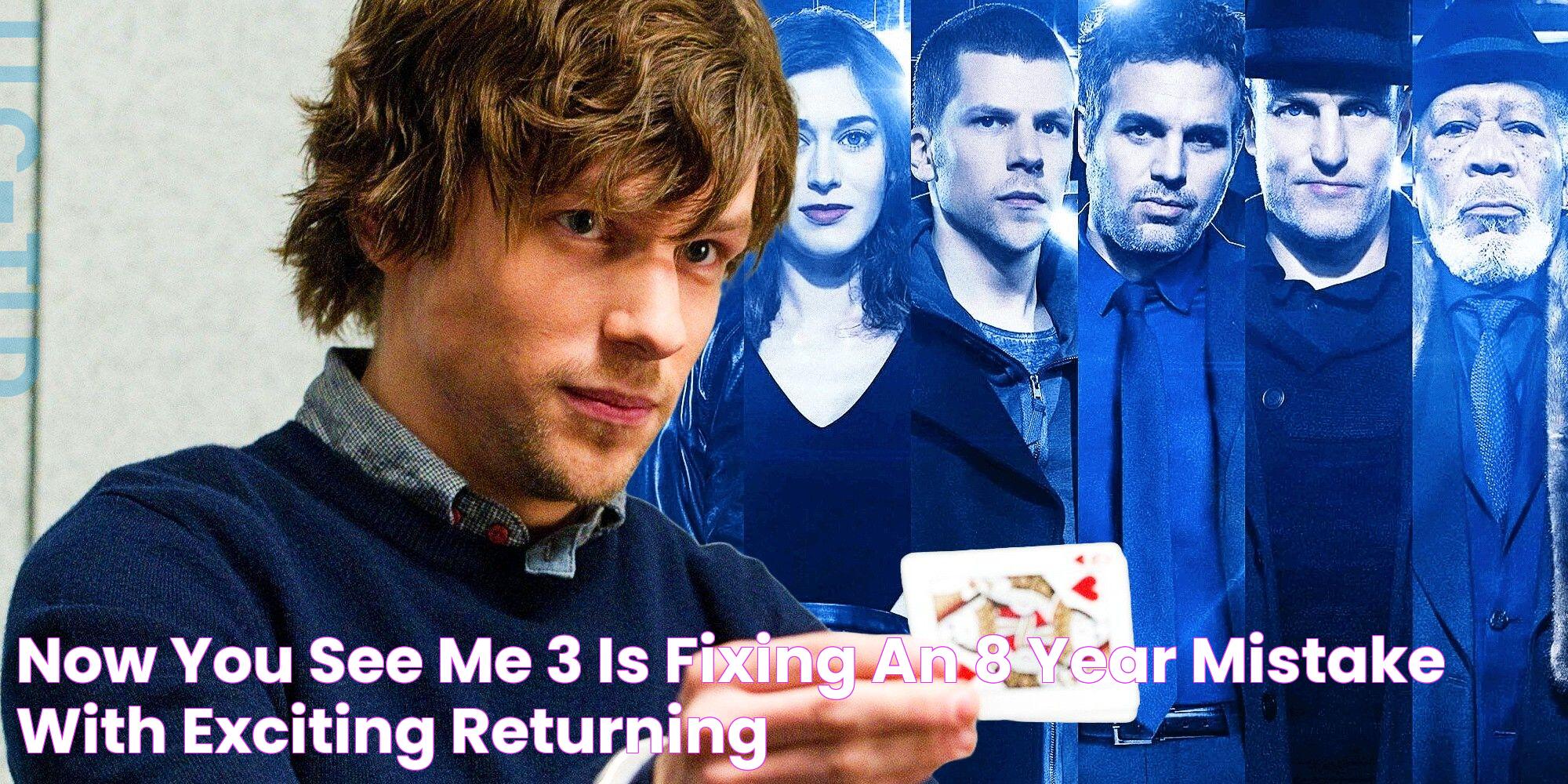 Now You See Me 3 Is Fixing An 8 Year Mistake With Exciting Returning