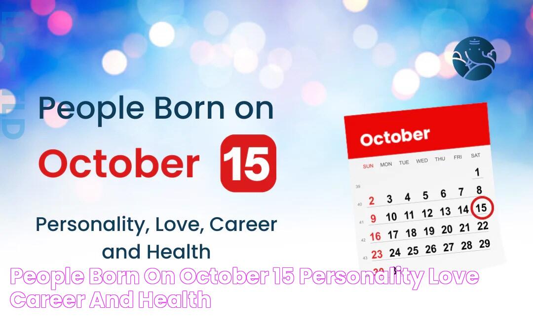 People Born on October 15 Personality, Love, Career, And Health