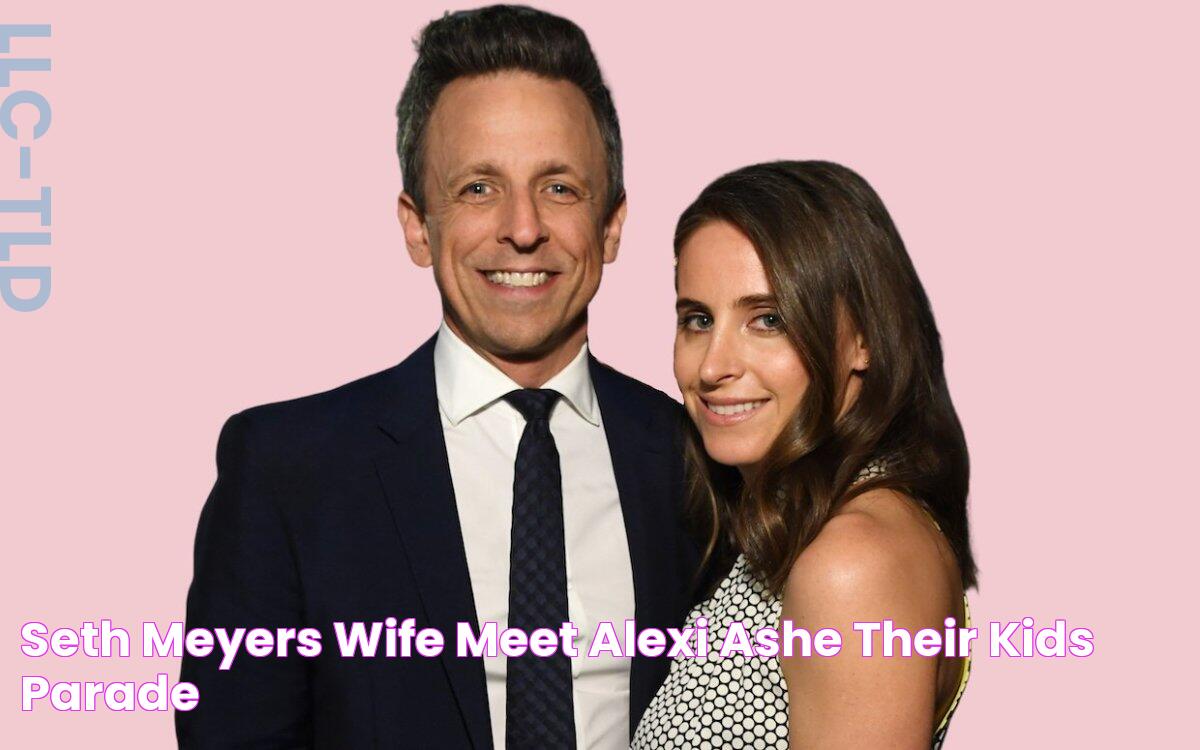 Seth Meyers Wife Meet Alexi Ashe & Their Kids Parade