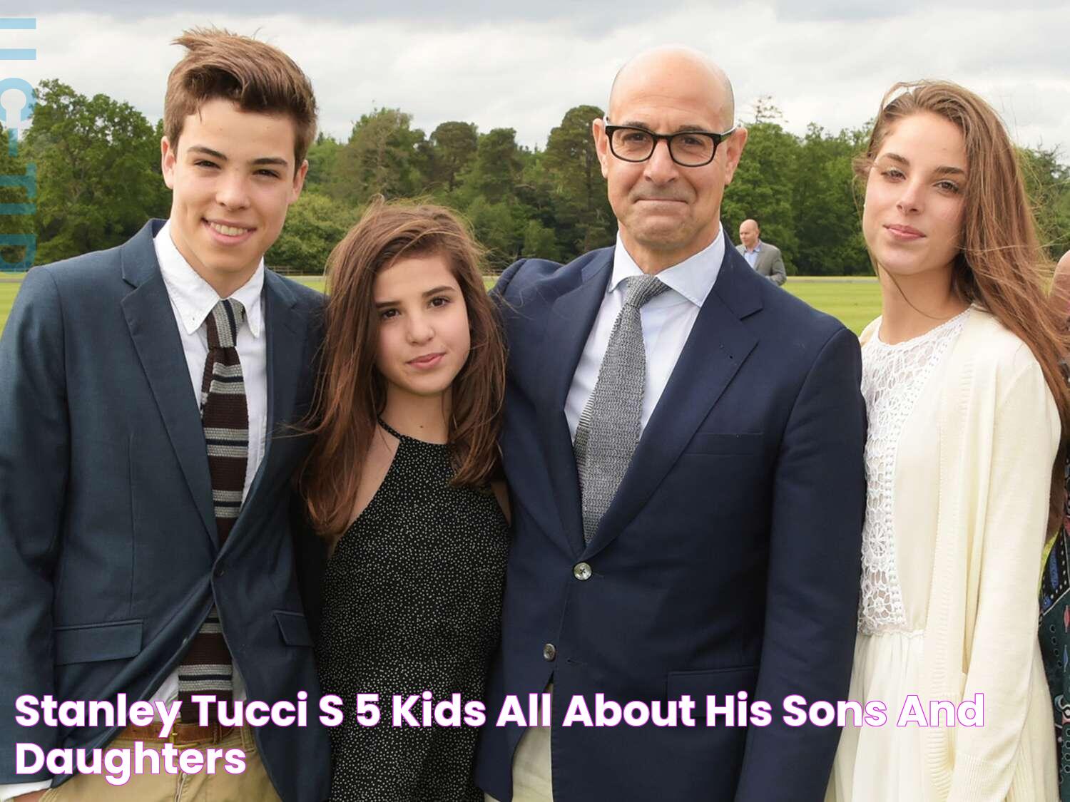 Stanley Tucci's 5 Kids All About His Sons and Daughters