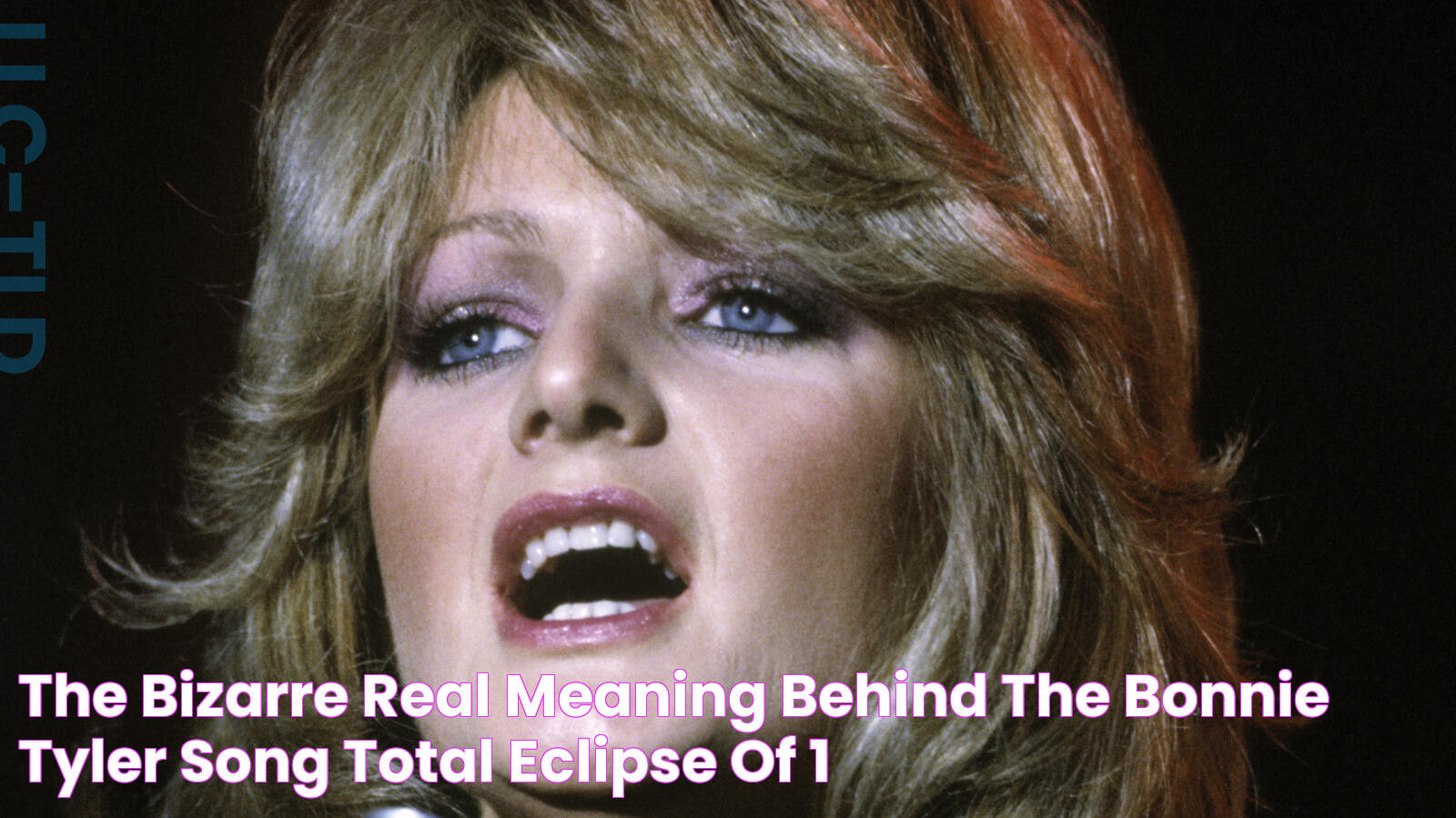 The Bizarre Real Meaning Behind The Bonnie Tyler Song Total Eclipse Of