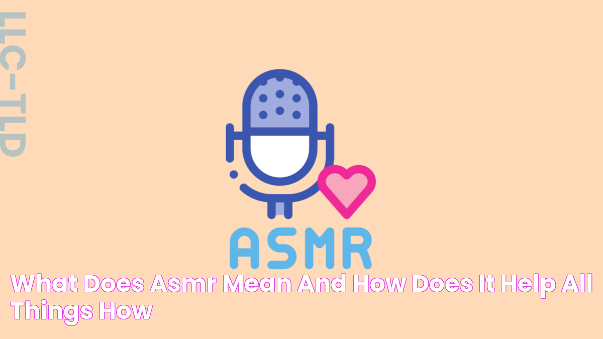 What Does ASMR Mean and How Does it Help? All Things How