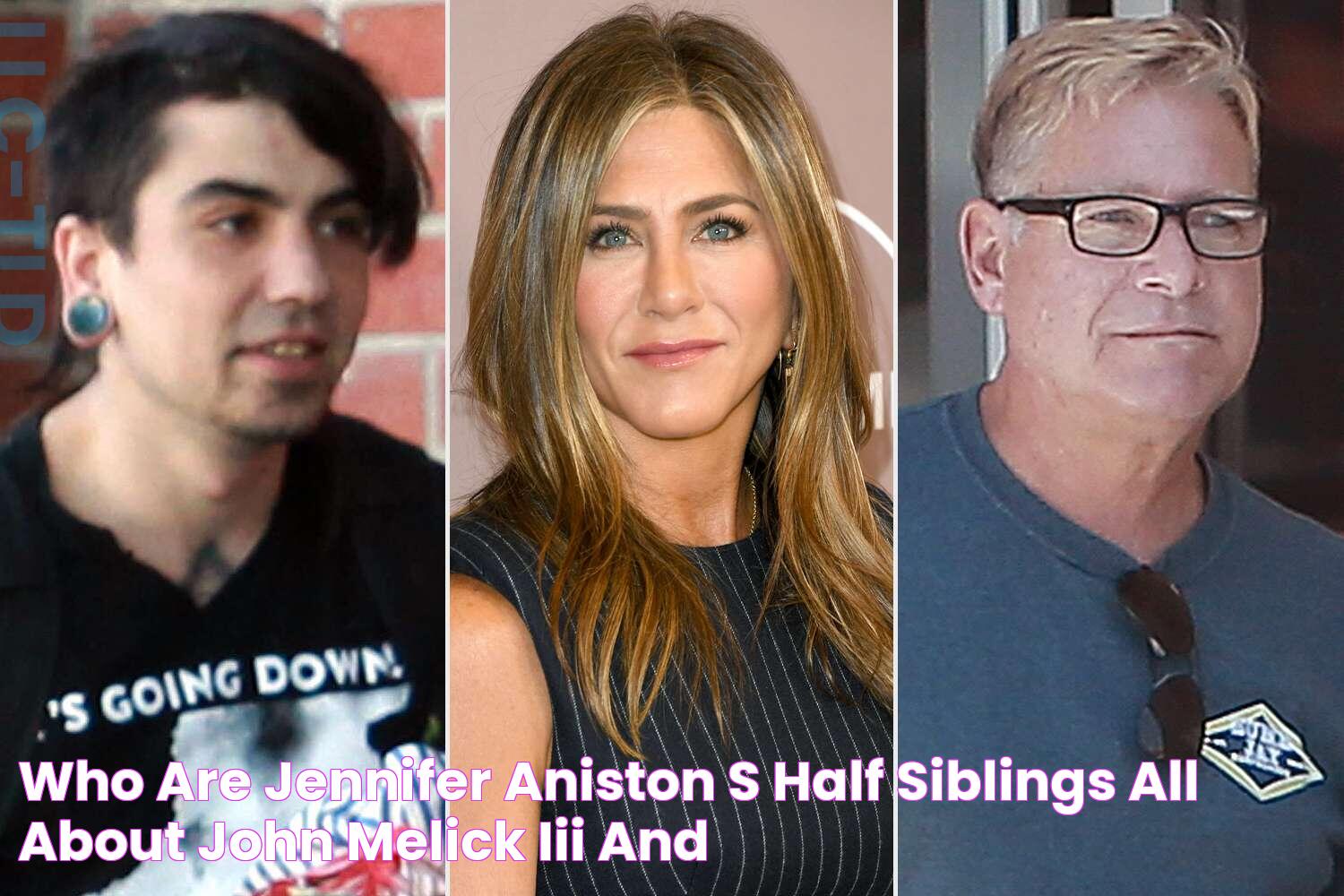 Who Are Jennifer Aniston's Half Siblings? All About John Melick III and