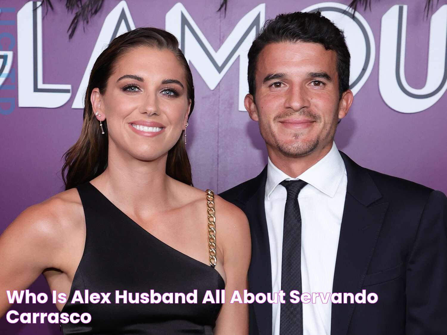 Who Is Alex Husband? All About Servando Carrasco