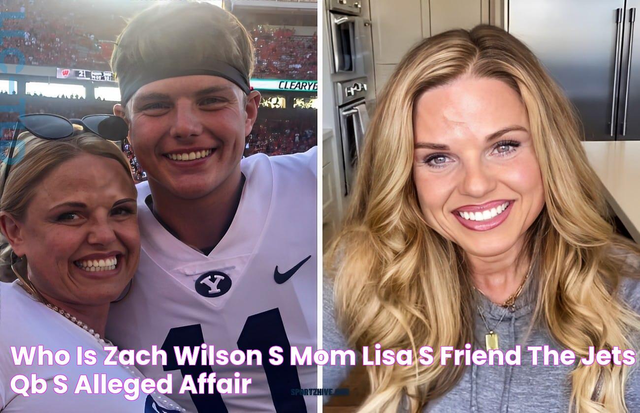 Who is Zach Wilson's Mom Lisa's friend? The Jets QB's Alleged Affair