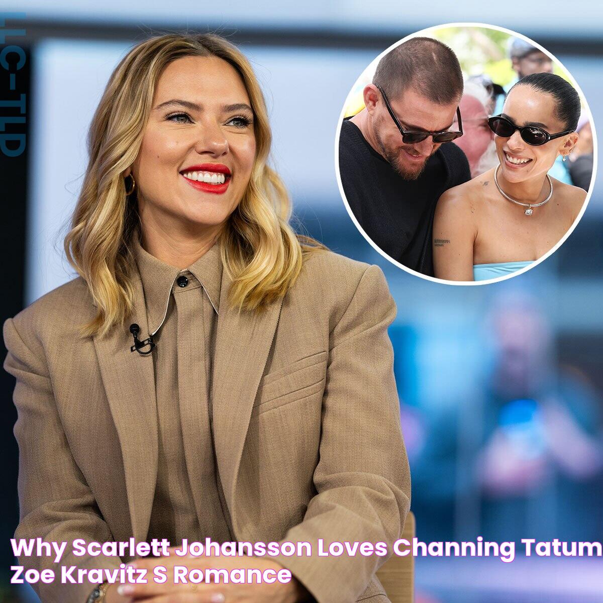 Why Scarlett Johansson Loves Channing Tatum & Zoe Kravitz's Romance