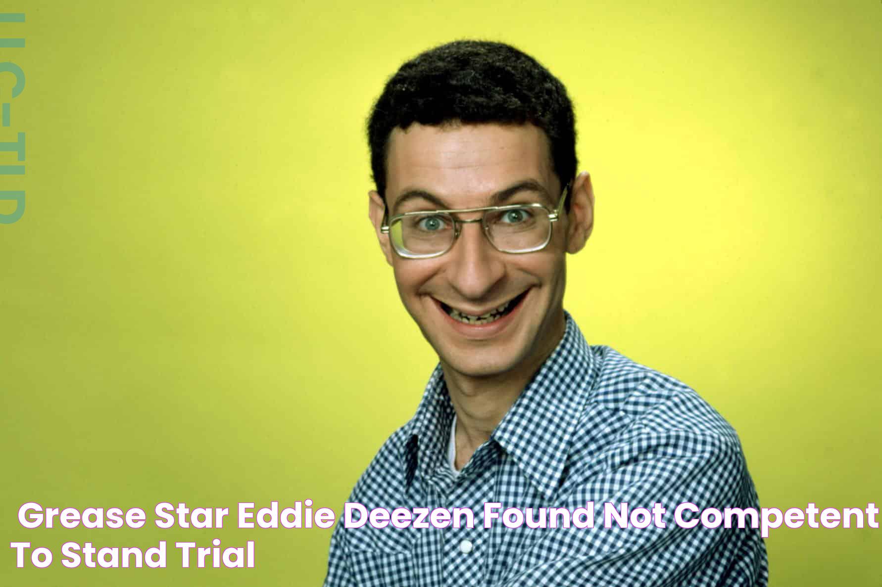 'Grease' Star Eddie Deezen Found Not Competent To Stand Trial