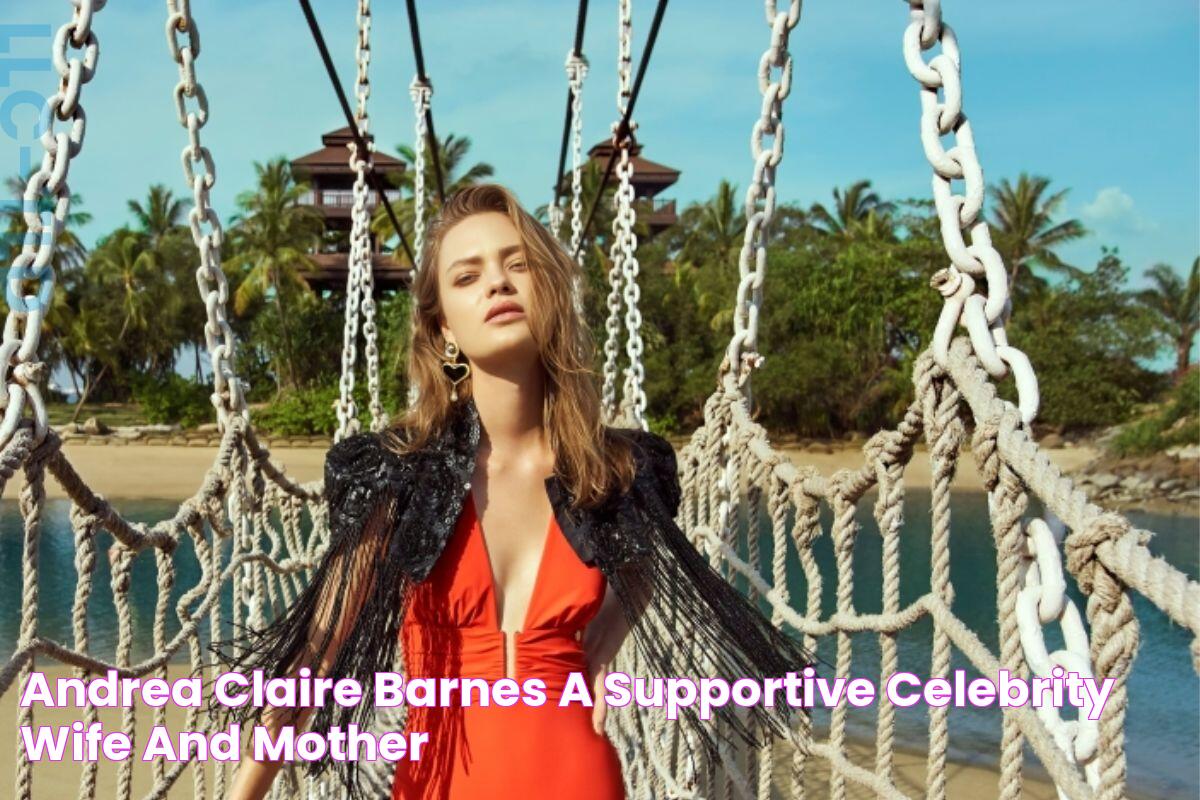 Andrea Claire Barnes A Supportive Celebrity Wife And Mother